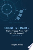Cognitive radar : the knowledge-aided fully adaptive approach [E-Book] /