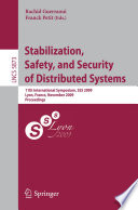 Stabilization, Safety, and Security of Distributed Systems [E-Book] : 11th International Symposium, SSS 2009, Lyon, France, November 3-6, 2009. Proceedings /