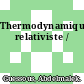 Thermodynamique relativiste /