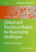 Clinical and Preclinical Models for Maximizing Healthspan [E-Book] : Methods and Protocols /
