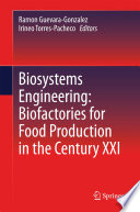Biosystems Engineering: Biofactories for Food Production in the Century XXI [E-Book] /