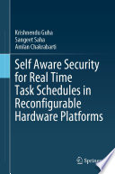 Self Aware Security for Real Time Task Schedules in Reconfigurable Hardware Platforms [E-Book] /