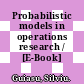 Probabilistic models in operations research / [E-Book]