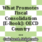 What Promotes Fiscal Consolidation [E-Book]: OECD Country Experiences /
