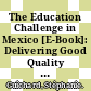 The Education Challenge in Mexico [E-Book]: Delivering Good Quality Education to All /