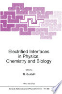 Electrified Interfaces in Physics, Chemistry and Biology [E-Book] /