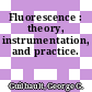 Fluorescence : theory, instrumentation, and practice.