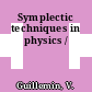 Symplectic techniques in physics /
