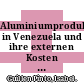 Aluminiumproduktion in Venezuela und ihre externen Kosten zu Lasten von Gesellschaft und Natur /