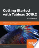 Getting started with Tableau 2019.2 : effective data visualization and business intelligence with the new features of Tableau 2019.2, second edition [E-Book] /