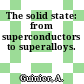 The solid state: from superconductors to superalloys.