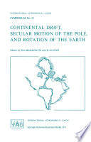 Continental Drift, Secular Motion of the Pole, and Rotation of the Earth [E-Book] /