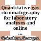 Quantitative gas chromatography for laboratory analyses and online process control.