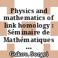 Physics and mathematics of link homology : Séminaire de Mathématiques Supérieures, June 24-July 5, 2013, Centre de Reserches Mathématiques, Université de Montréal, Quebec, Canada [E-Book] /