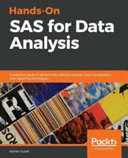 Hands-on SAS for data analysis : a practical guide to performing effective queries, data visualization, and reporting techniques [E-Book] /