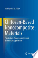 Chitosan-Based Nanocomposite Materials [E-Book] : Fabrication, Characterization and Biomedical Applications /