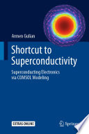 Shortcut to Superconductivity [E-Book] : Superconducting Electronics via COMSOL Modeling /