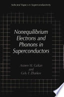 Nonequilibrium Electrons and Phonons in Superconductors [E-Book] : Selected Topics in Superconductivity /