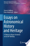 Essays on Astronomical History and Heritage [E-Book] : A Tribute to Wayne Orchiston on his 80th Birthday /
