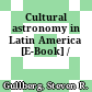 Cultural astronomy in Latin America [E-Book] /