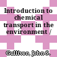 Introduction to chemical transport in the environment /