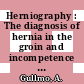 Herniography : The diagnosis of hernia in the groin and incompetence of the pouch of douglas and pelvic floor.