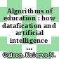 Algorithms of education : how datafication and artificial intelligence shape policy [E-Book] /