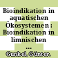 Bioindikation in aquatischen Ökosystemen : Bioindikation in limnischen und küstennahen Ökosystemen : Grundlagen, Verfahren und Methoden /