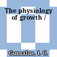 The physiology of growth /