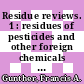 Residue reviews. 1 : residues of pesticides and other foreign chemicals in foods and feeds.