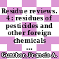 Residue reviews. 4 : residues of pesticides and other foreign chemicals in foods and feeds.