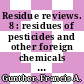 Residue reviews. 8 : residues of pesticides and other foreign chemicals in foods and feeds.