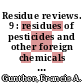 Residue reviews. 9 : residues of pesticides and other foreign chemicals in foods and feeds /