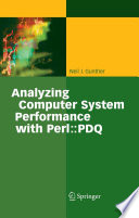 Analyzing Computer System Performance with Perl::PDQ [E-Book] /