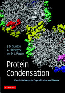 Protein condensation : kinetic pathways to crystallization and disease /