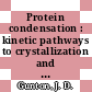 Protein condensation : kinetic pathways to crystallization and disease [E-Book] /