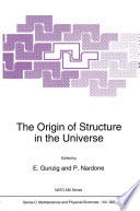 The Origin of Structure in the Universe [E-Book] /
