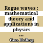 Rogue waves : mathematical theory and applications in physics [E-Book] /