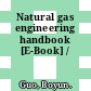 Natural gas engineering handbook [E-Book] /