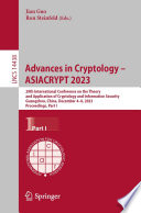 Advances in Cryptology - ASIACRYPT 2023 [E-Book] : 29th International Conference on the Theory and Application of Cryptology and Information Security, Guangzhou, China, December 4-8, 2023, Proceedings, Part I /