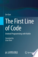 The First Line of Code [E-Book] : Android Programming with Kotlin /