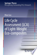 Life Cycle Assessment (LCA) of Light-Weight Eco-composites [E-Book] /