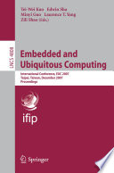 Embedded and Ubiquitous Computing [E-Book] : International Conference, EUC 2007, Taipei, Taiwan, December 17-20, 2007. Proceedings /