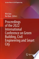 Proceedings of the 2022 International Conference on Green Building, Civil Engineering and Smart City [E-Book] /