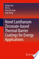 Novel Lanthanum Zirconate-based Thermal Barrier Coatings for Energy Applications [E-Book] /