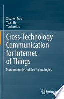 Cross-Technology Communication for Internet of Things [E-Book] : Fundamentals and Key Technologies /
