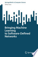 Bringing Machine Learning to Software-Defined Networks [E-Book] /