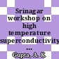 Srinagar workshop on high temperature superconductivity: proceedings : 02.05.88-04.05.88.