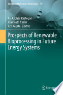 Prospects of Renewable Bioprocessing in Future Energy Systems [E-Book] /