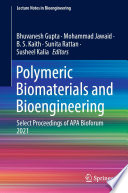 Polymeric Biomaterials and Bioengineering : Select Proceedings of APA Bioforum 2021 [E-Book] /